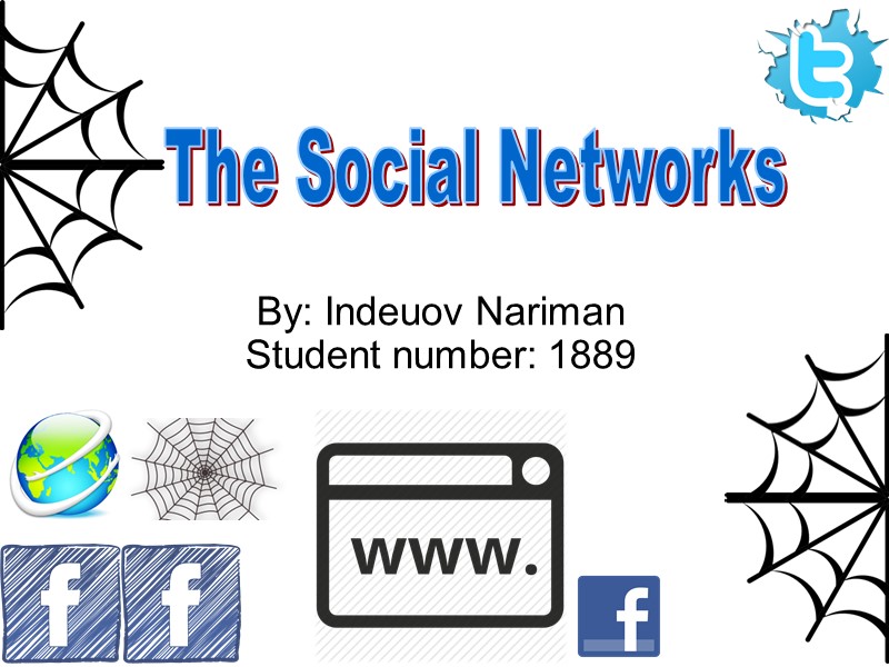 By: Indeuov Nariman Student number: 1889 The Social Networks